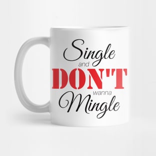 Single & Don't Wanna Mingle (Black) Mug